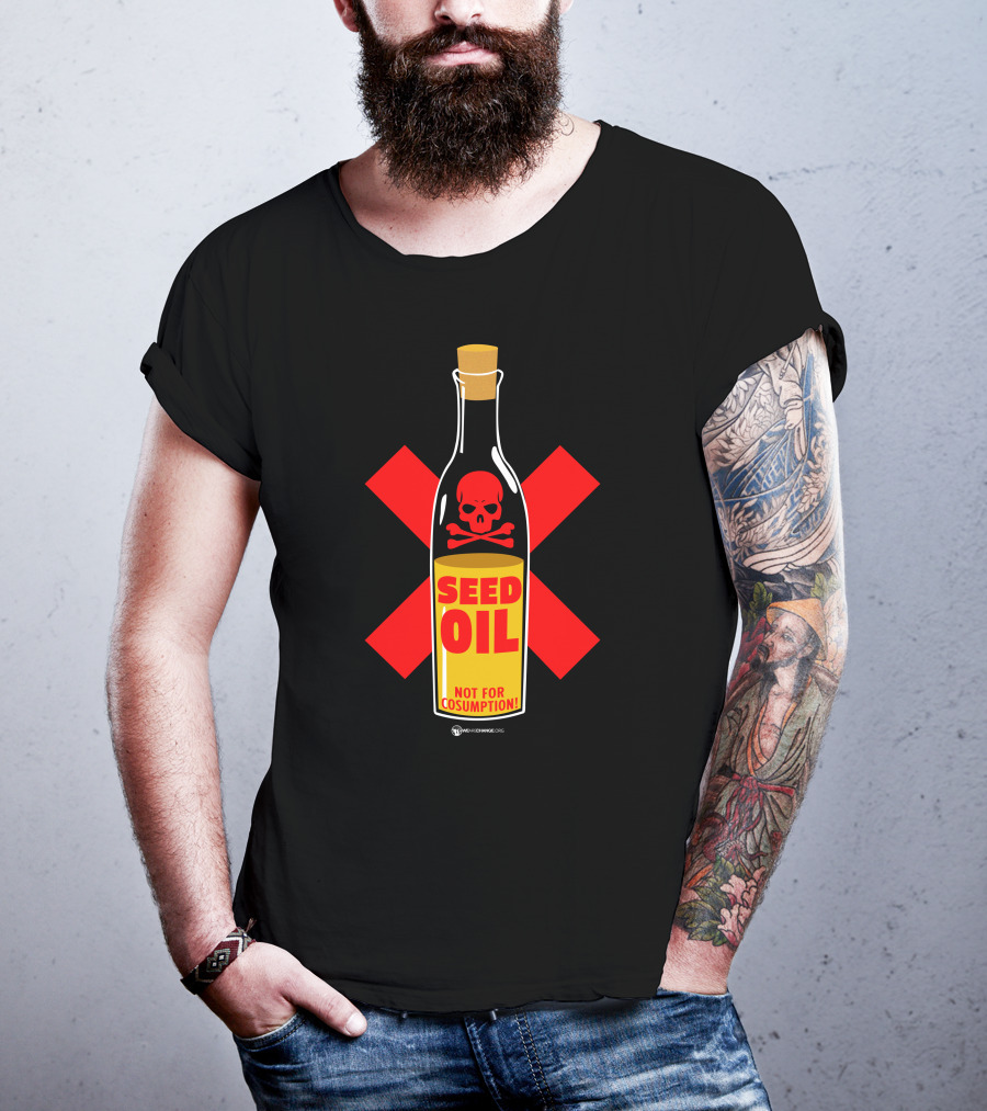 Seed Oil Not For Consumption Skull Design The Best Political T-Shirt
