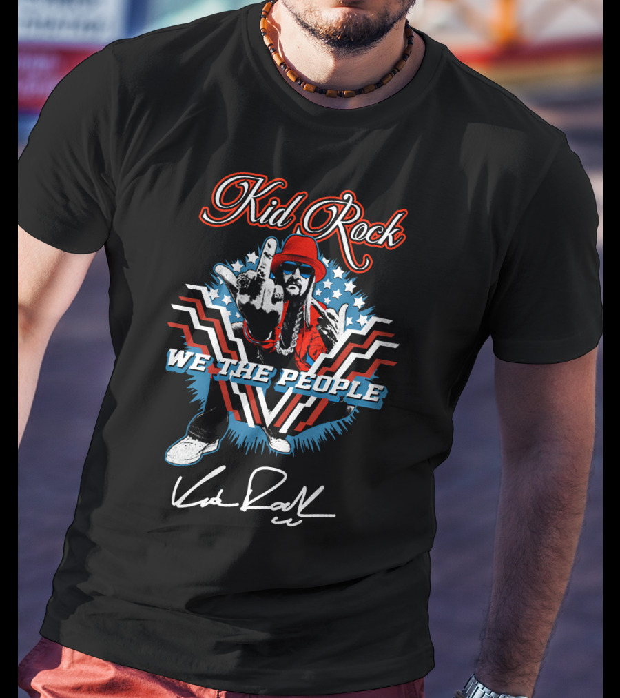Kid Rock We The People Patriotic Gesture And Signature T-Shirt