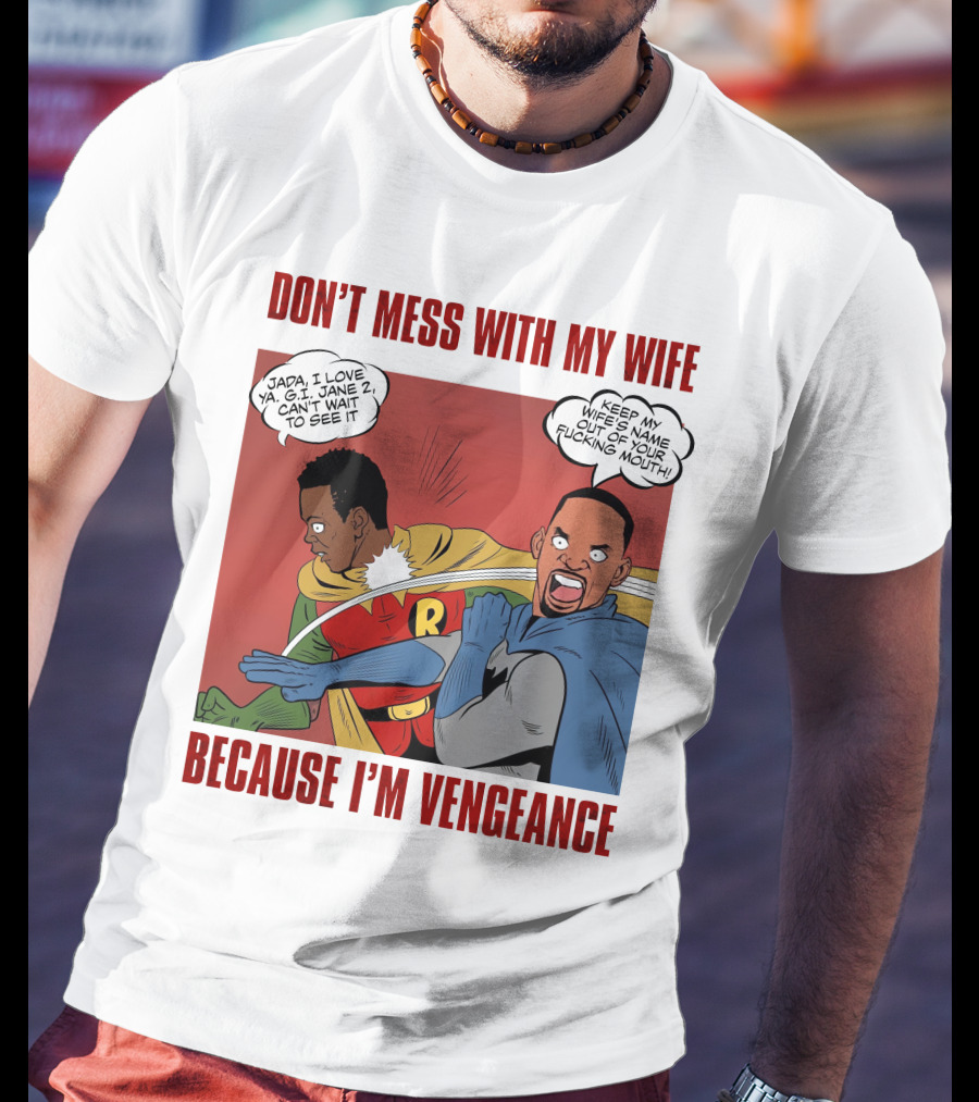Don't Mess With My Wife Because I'm Vengeance T-Shirt