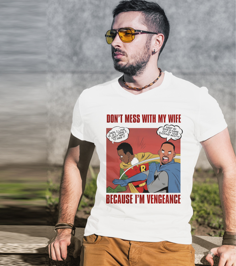 Don't Mess With My Wife Because I'm Vengeance T-Shirt