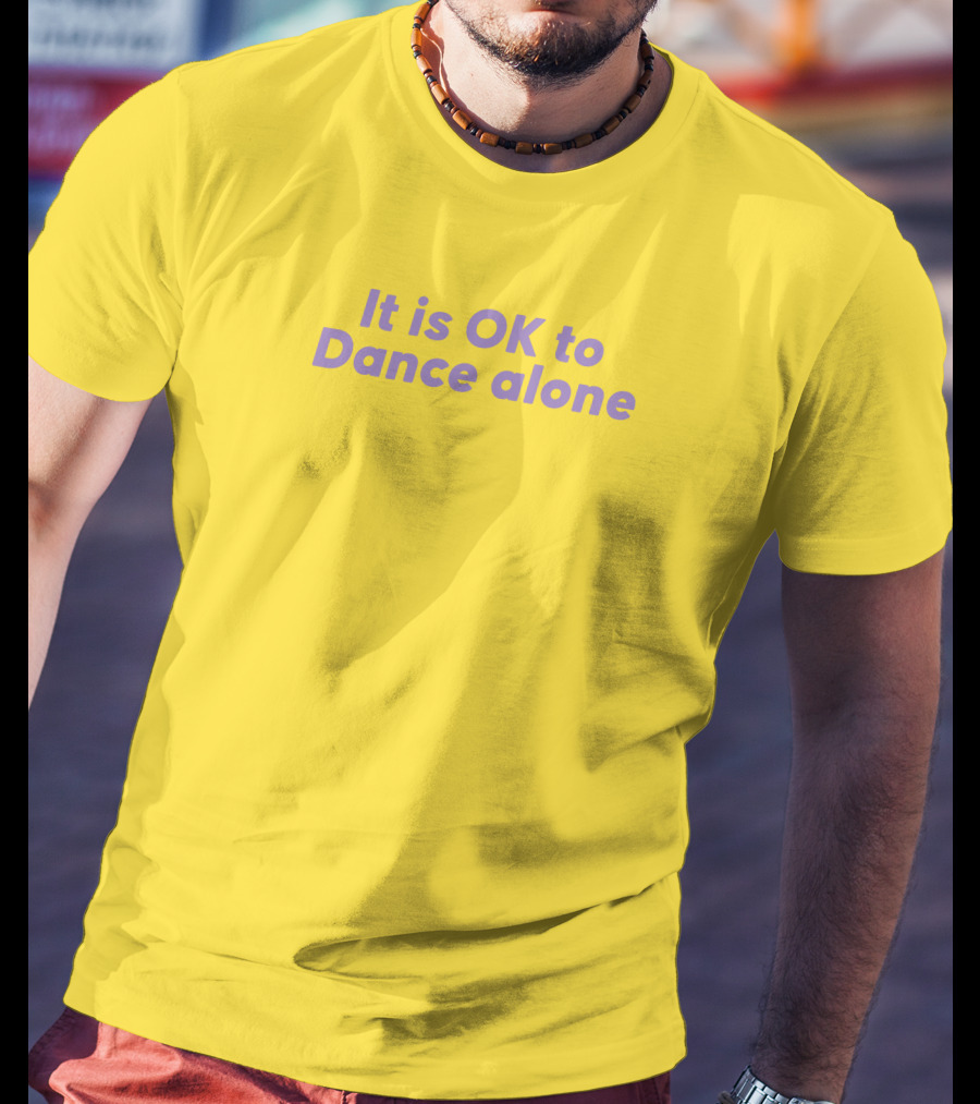 It Is OK To Dance Alone Yellow Background T-Shirt