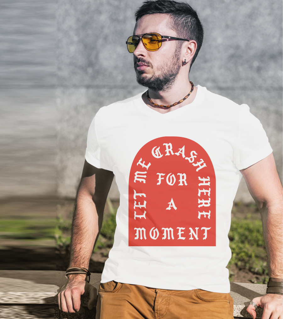 Let Me Crash Here For A Moment Paris City T-Shirt