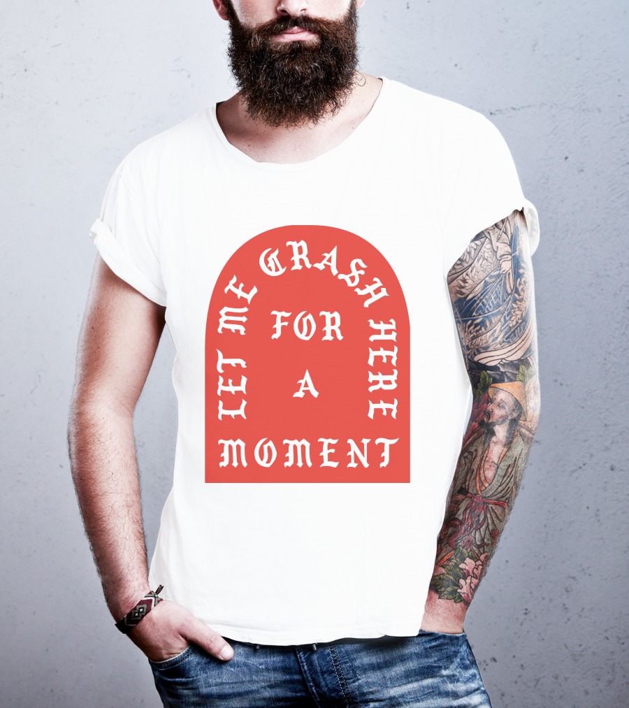 Let Me Crash Here For A Moment Paris City T-Shirt