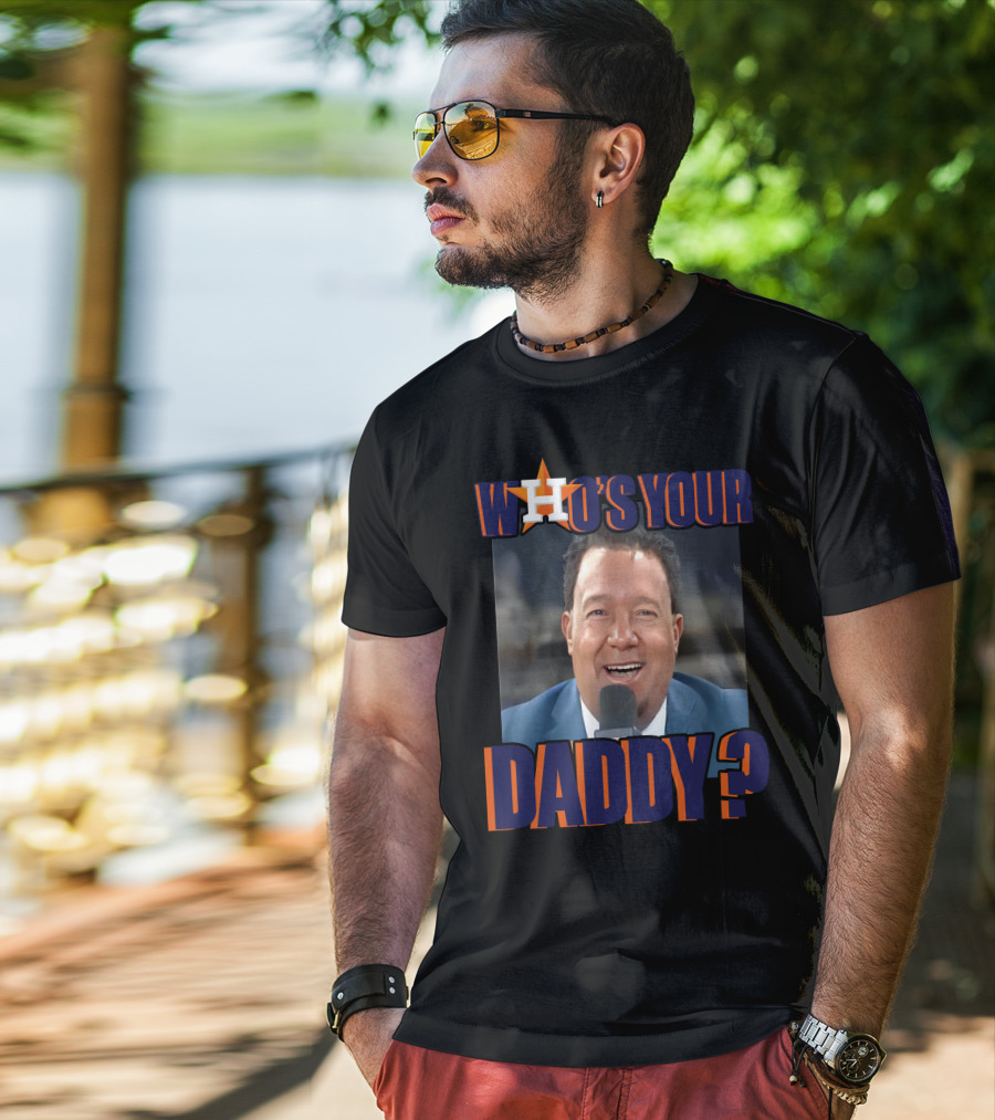 Houston Astros Who's Your Daddy? T-Shirt