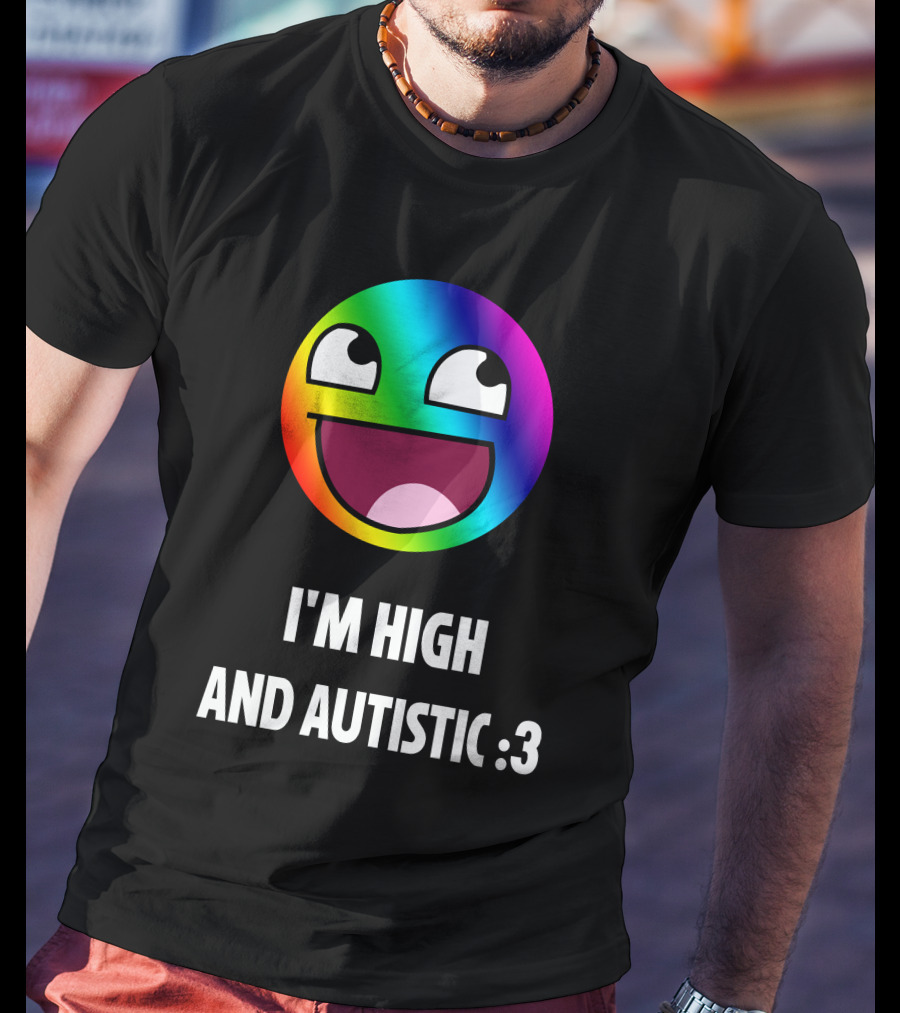 I'm High And Autistic Rainbow Smiley Face T-Shirt