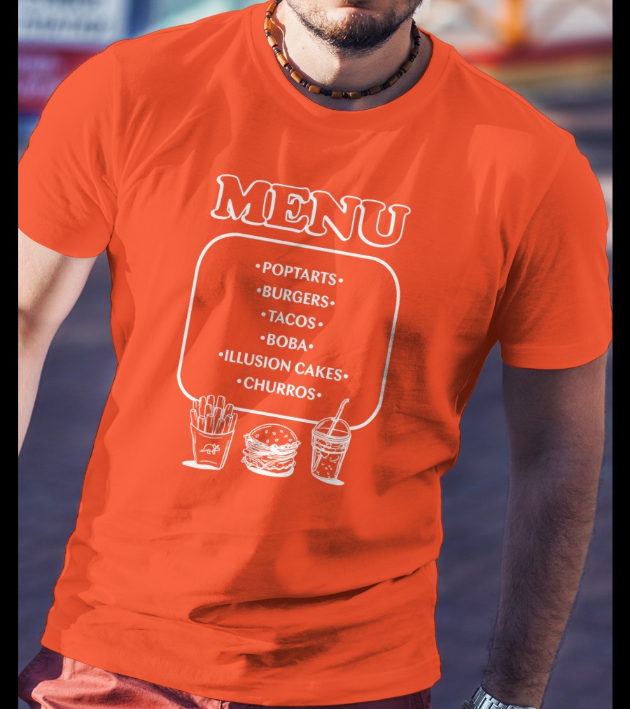 MENU Poptarts Burgers Tacos Boba Illusion Cakes Churros T-Shirt