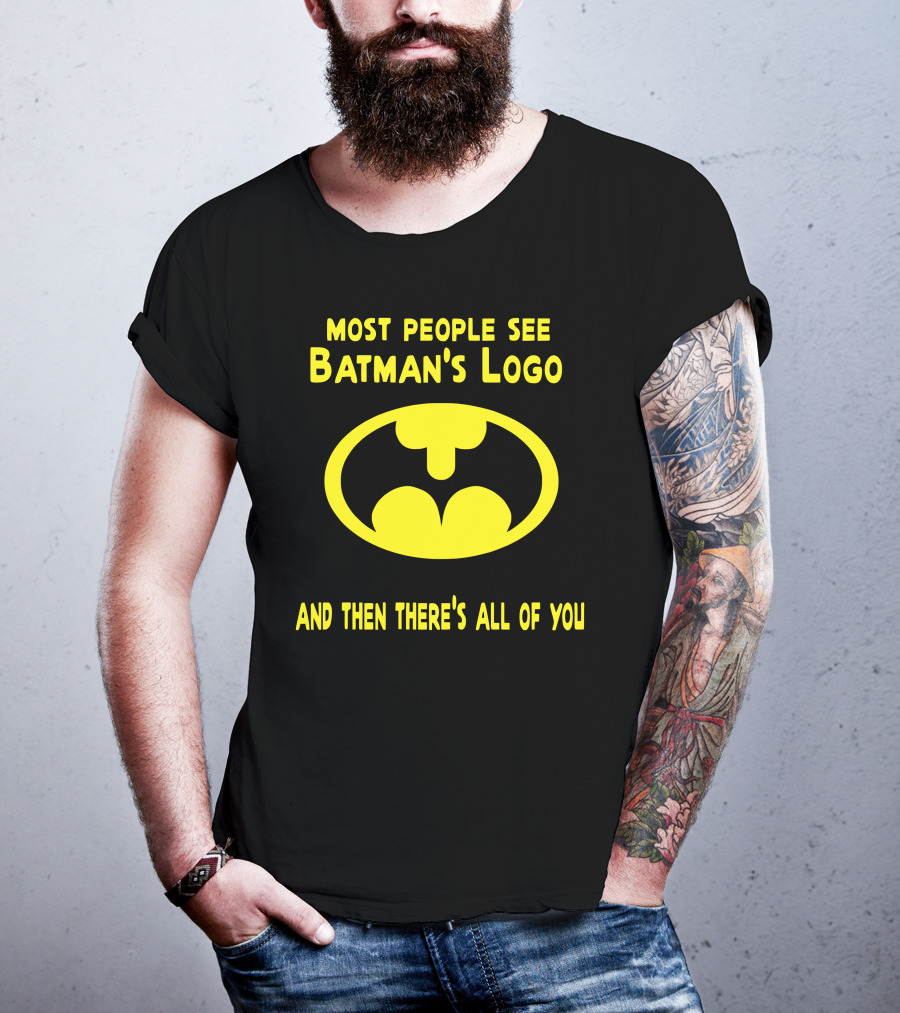 Gigglepops Most People See Batman's Logo And Then There's All Of You Text With Yellow Bat Emblem T-Shirt