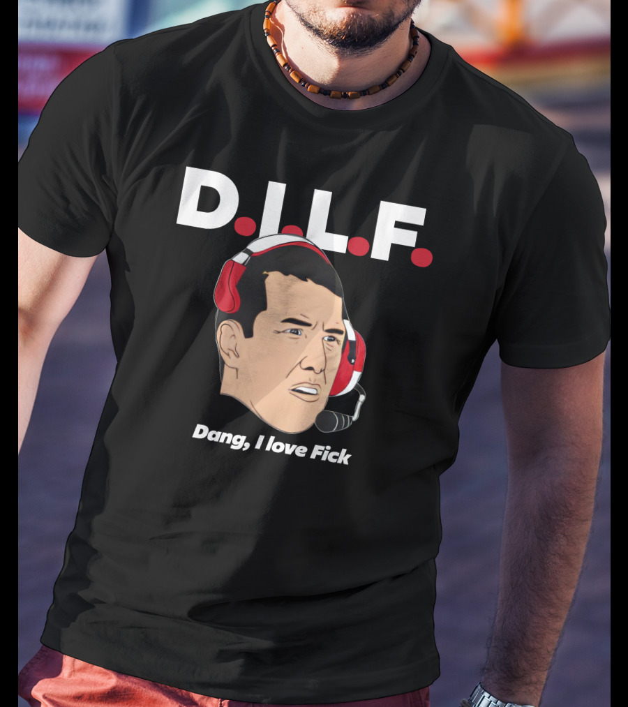DILF Dang I Love Fick 513Shirts Merch T-Shirt