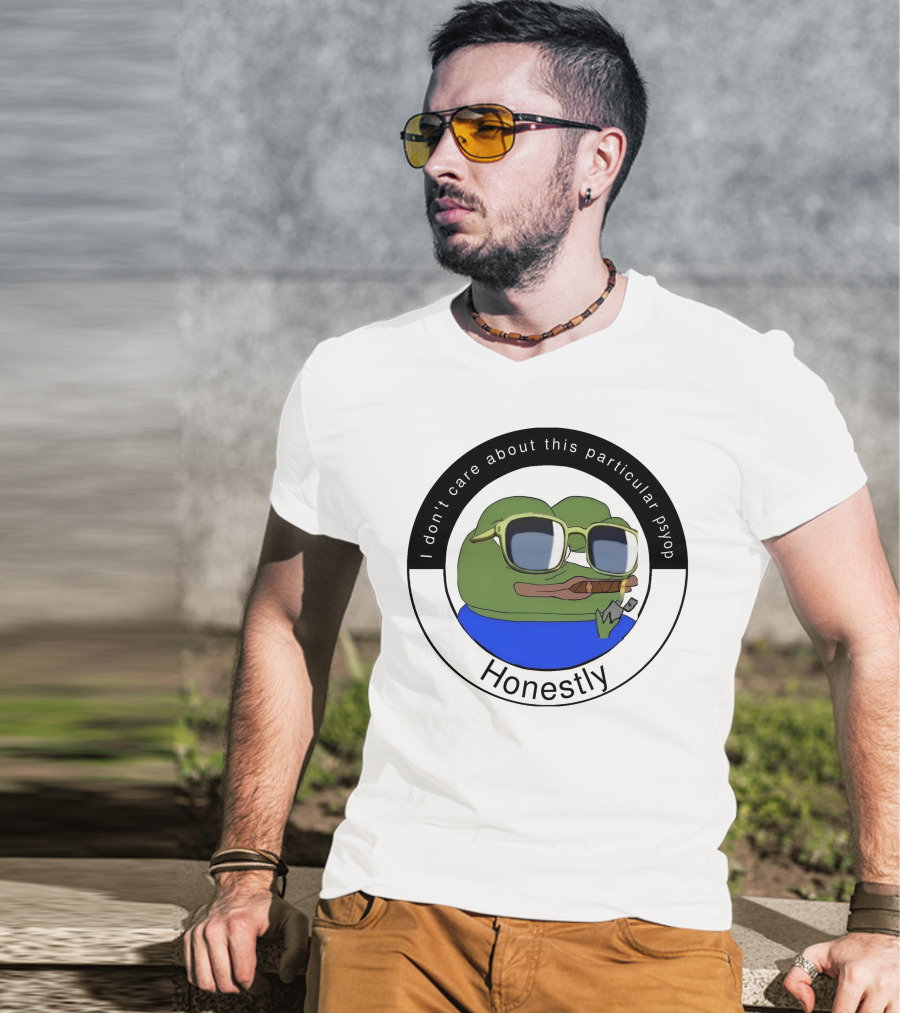 I Don't Care About This Particular Psyop Honestly Meme Frog With Sunglasses T-Shirt