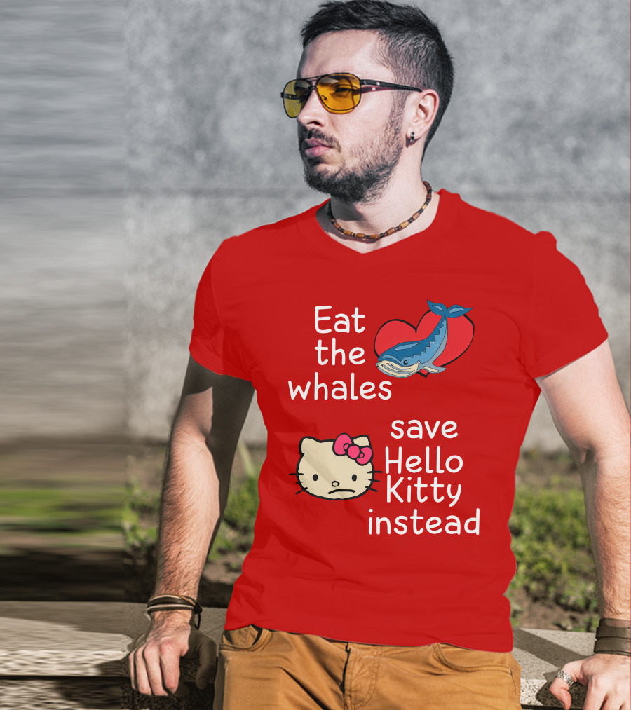 Eat The Whales Heart Save Hello Kitty Instead T-Shirt