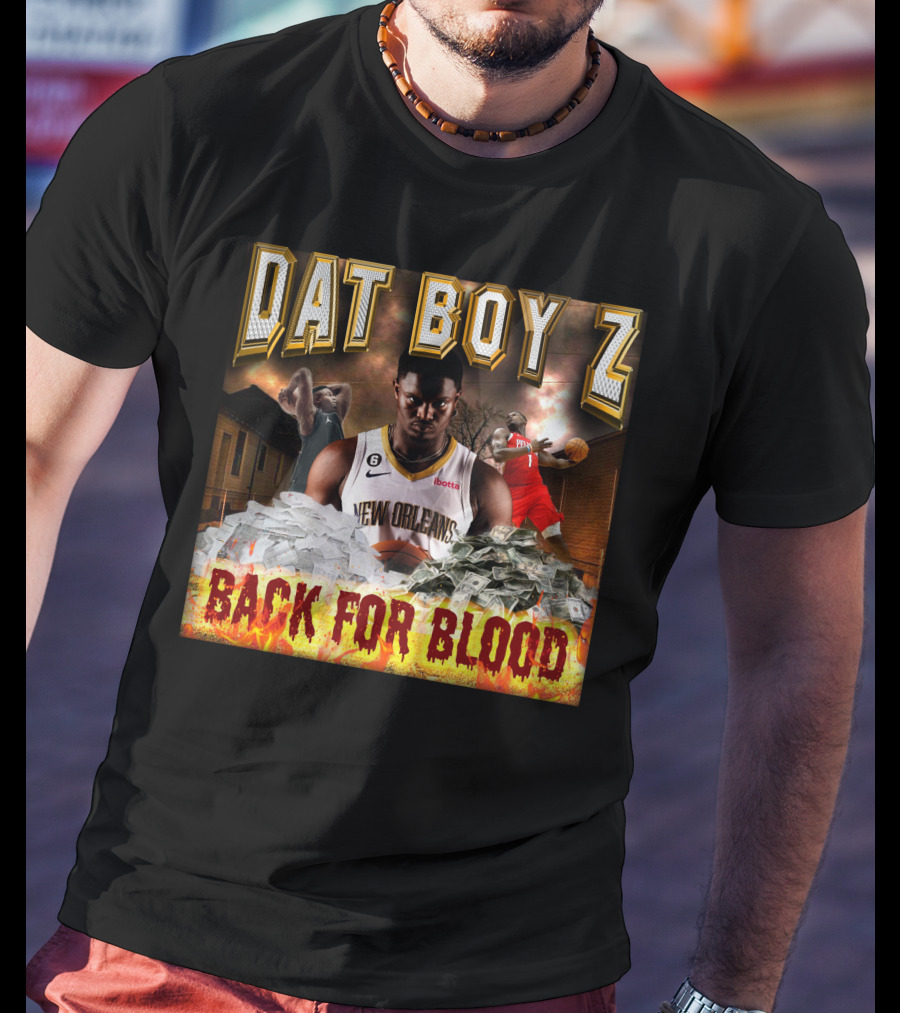 Zionwilliamson Dat Boy Z New Orleans Back For Blood T-Shirt