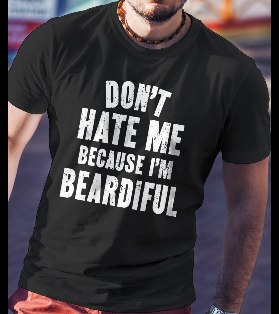 Audmiral Taco Don't Hate Me Because I'm Beardiful T-Shirt