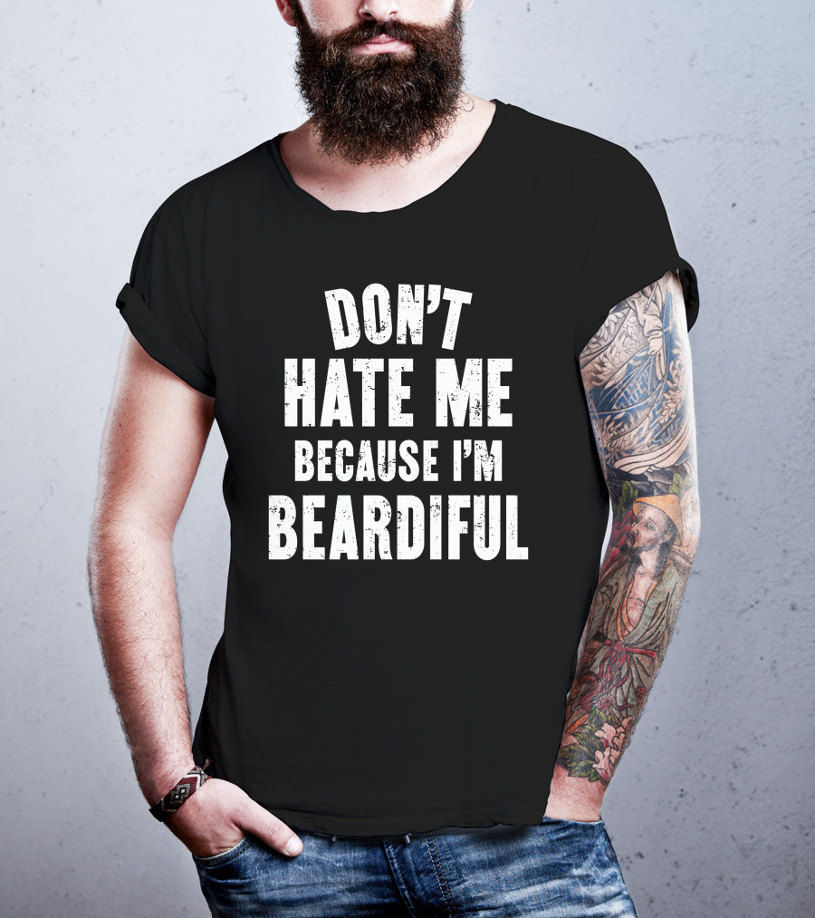 Audmiral Taco Don't Hate Me Because I'm Beardiful T-Shirt