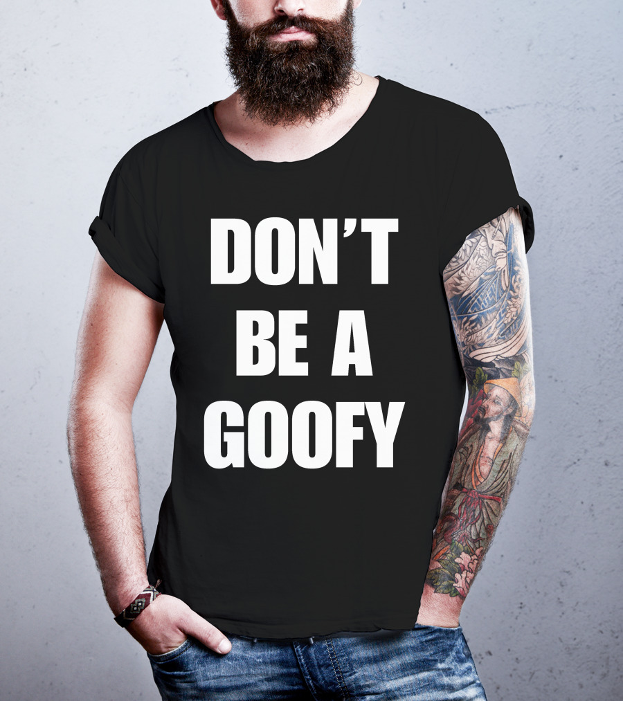 Blackgunsmatter Don’t Be A Goofy Merch T-Shirt