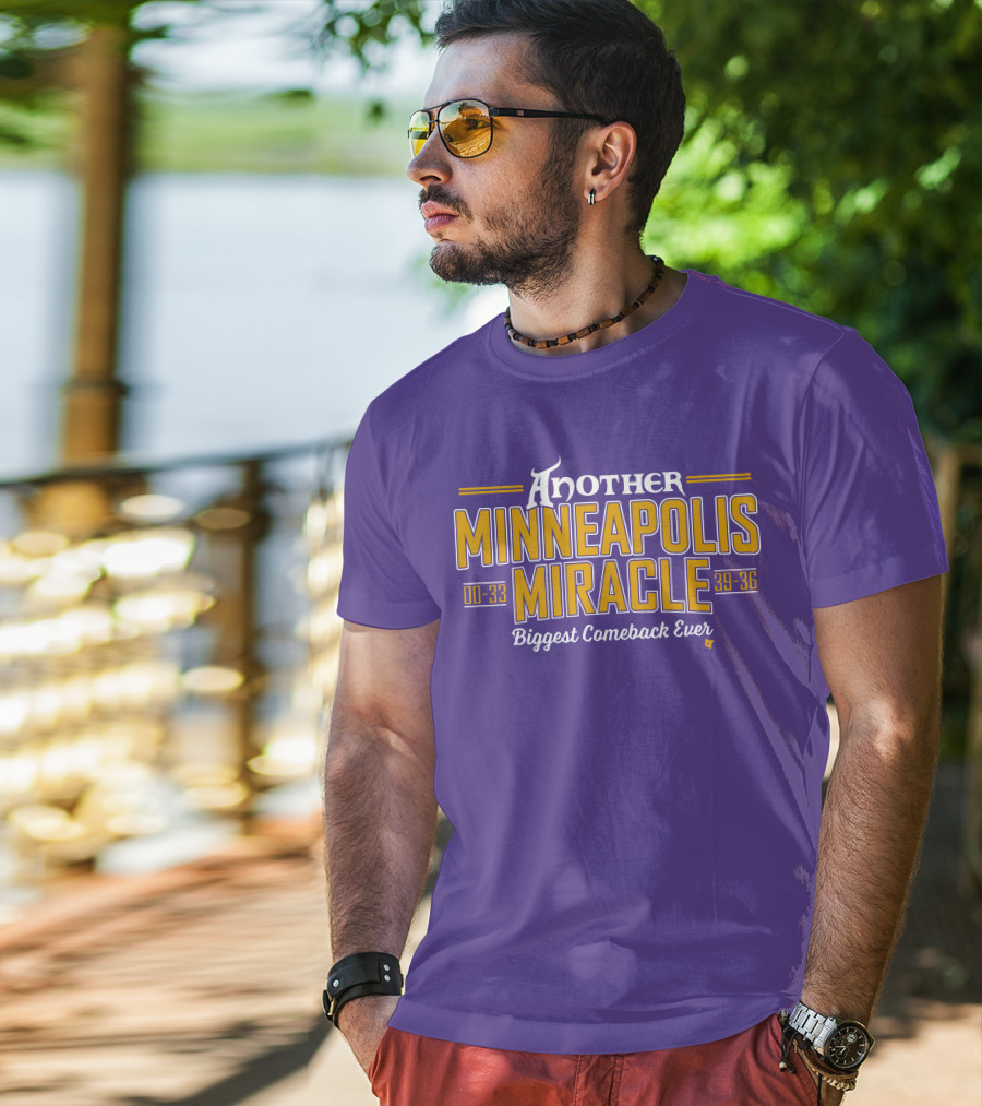 Another Minneapolis Miracle 00-33 39-36 Biggest Comeback Ever T-Shirt