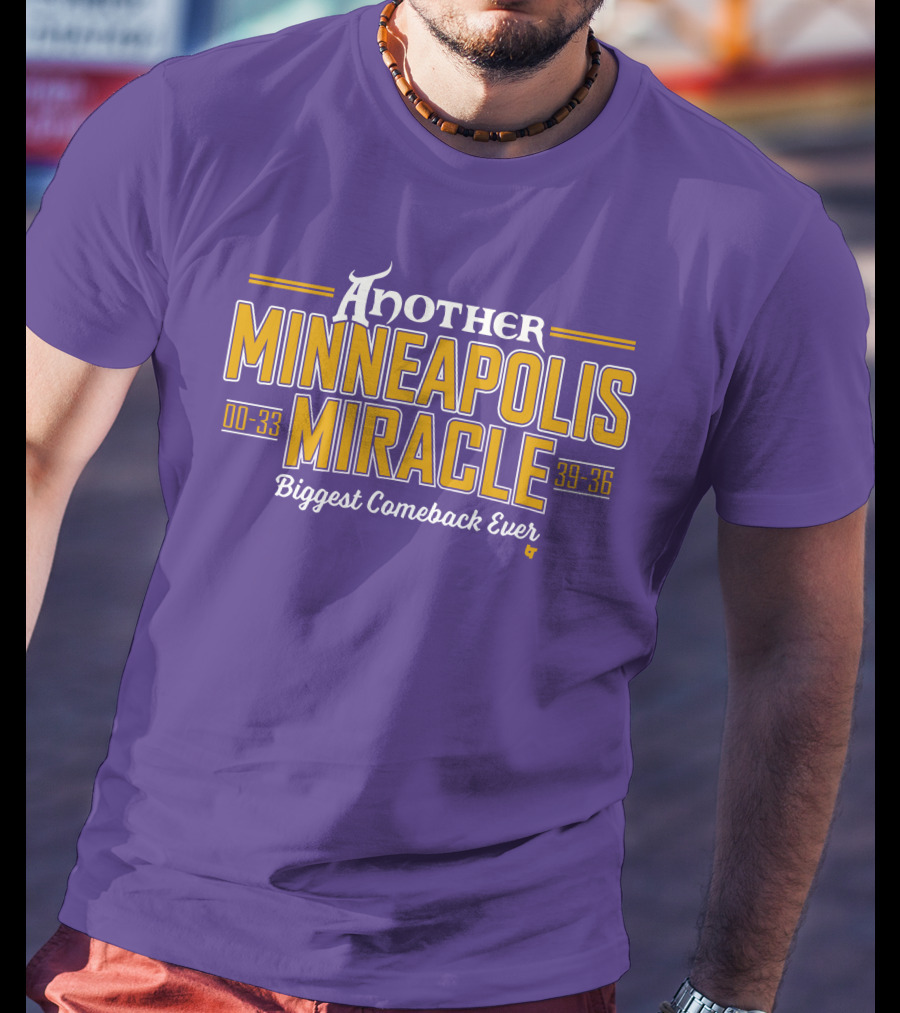 Another Minneapolis Miracle 00-33 39-36 Biggest Comeback Ever T-Shirt