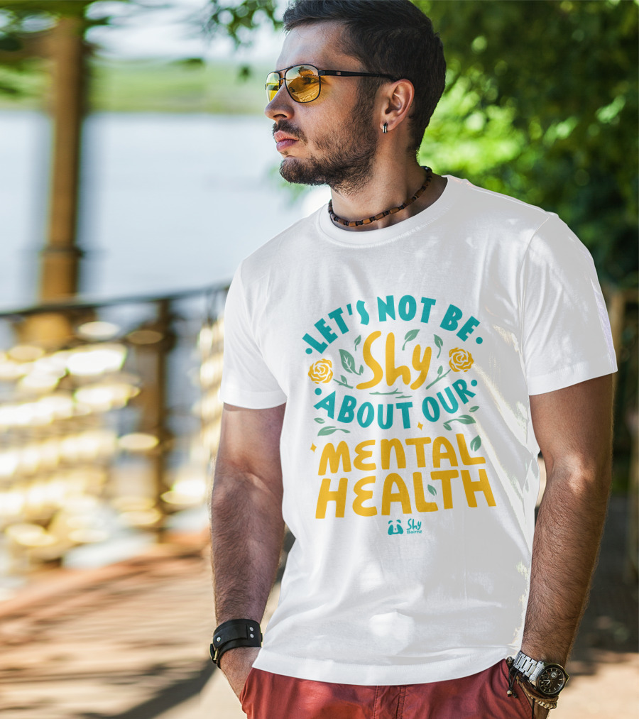 Let's Not Be Shy About Our Mental Health Shy Bairnz T-Shirt