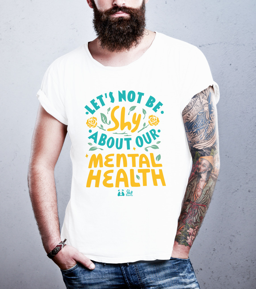 Let's Not Be Shy About Our Mental Health Shy Bairnz T-Shirt