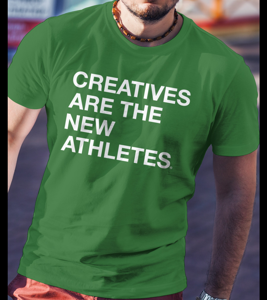 Brianpbosche Creatives Are The New Athletes T-Shirt