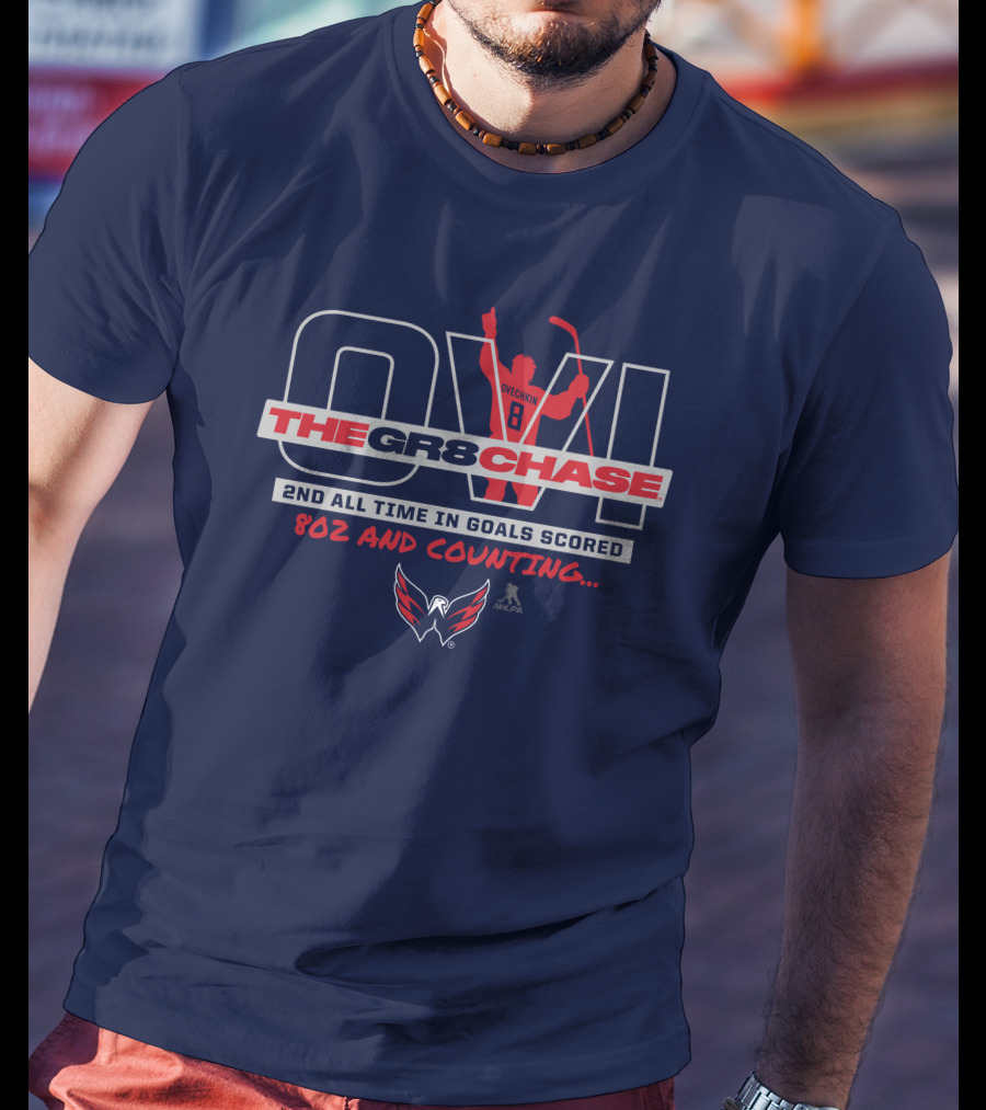 Ovi The Gr8 Chase 2nd All Time In Goals Scored 802 And Counting Washington Capitals NHL T-Shirt