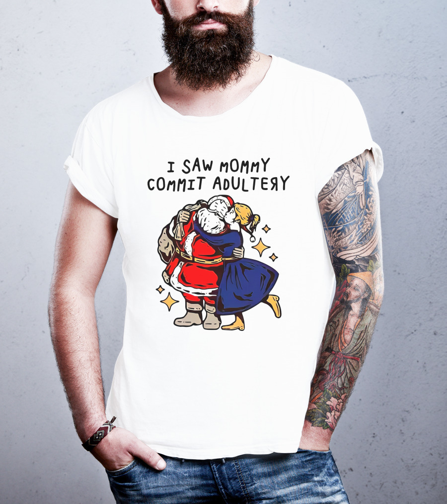 I Saw Mommy Commit Adultery Santa Claus Christmas Humor T-Shirt