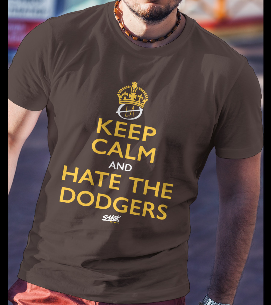 Keep Calm And Hate The Dodgers LA Gold Crown Snack T-Shirt
