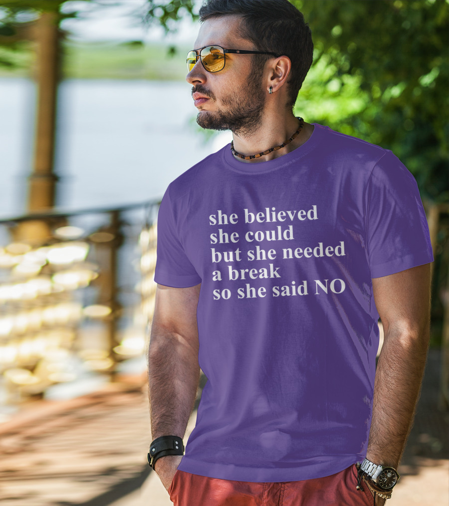 Kwhiteheadlab She Believed She Could But She Needed A Break So She Said No Inspirational T-Shirt