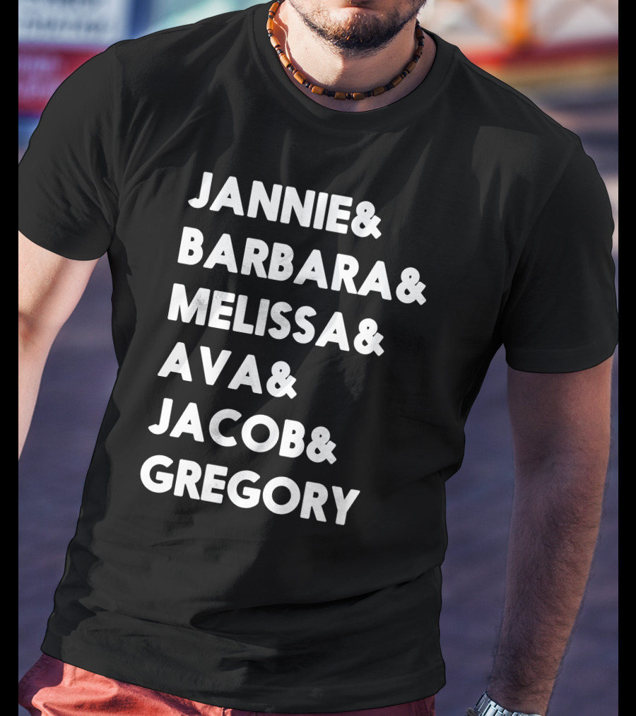 Jannie Barbara Melissa Ava Jacob Gregory T-Shirt