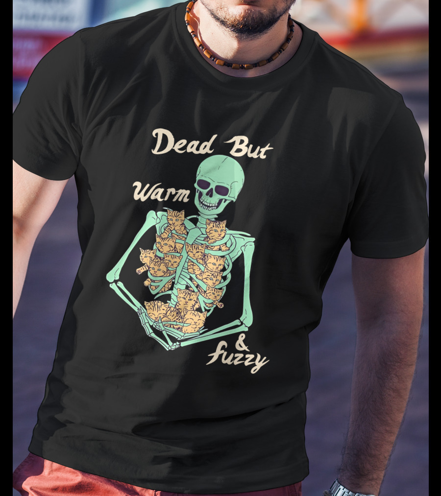 Dead But Warm Fuzzy Skeleton Cats Hugging Bones T-Shirt