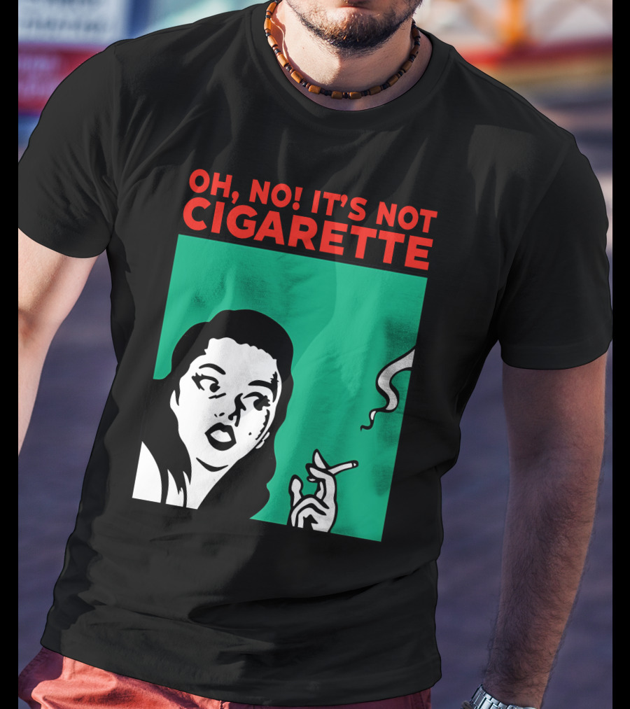 Oh No It’s Not Cigarette Comic Style Woman Holding Smoking Object T-Shirt