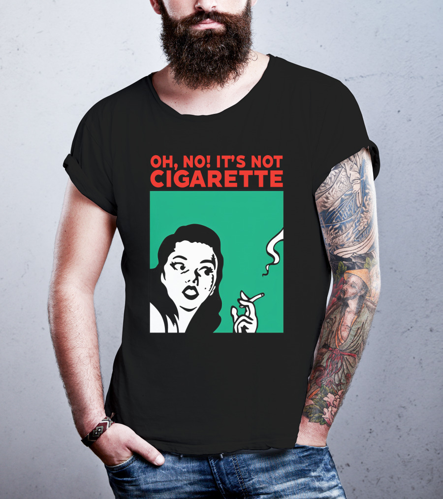 Oh No It’s Not Cigarette Comic Style Woman Holding Smoking Object T-Shirt