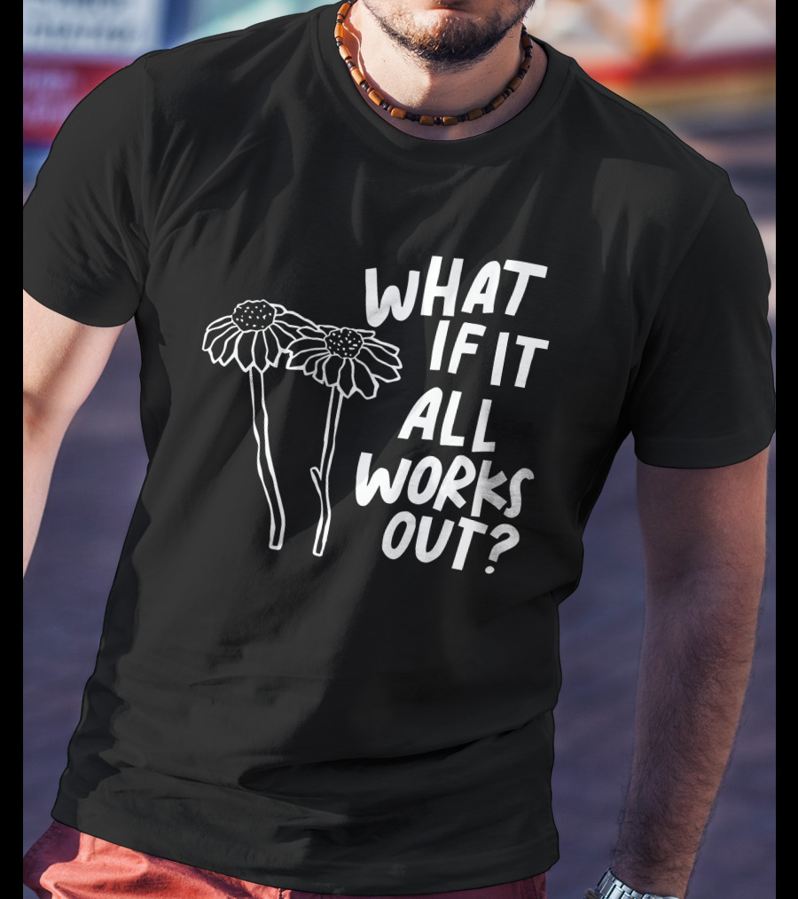Jbstwocents What If It All Works Out Two Flowers T-Shirt