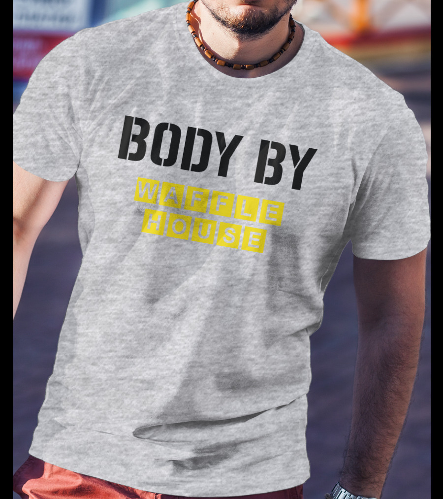 Body By Waffle House T-Shirt