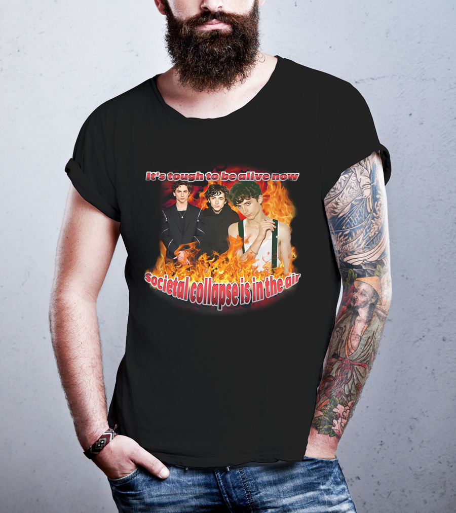 Blveslidepark It's Tough To Be Alive Now Societal Collapse Is In The Air Flames T-Shirt