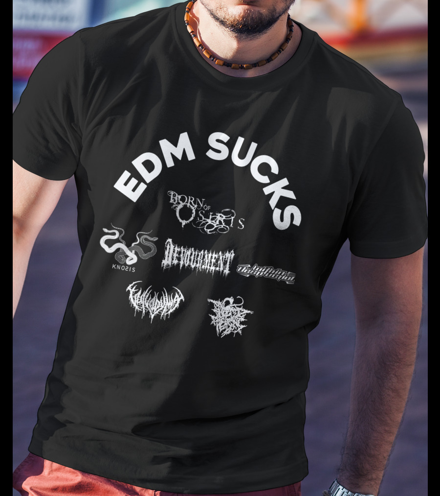 EDM Sucks Born Of Osiris Devourment Knosis Within Destruction T-Shirt
