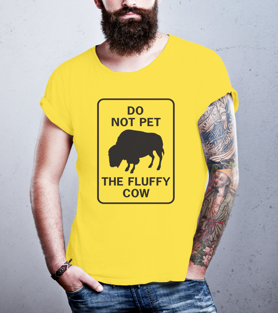Do Not Pet The Fluffy Cow Buffalo Warning Sign T-Shirt