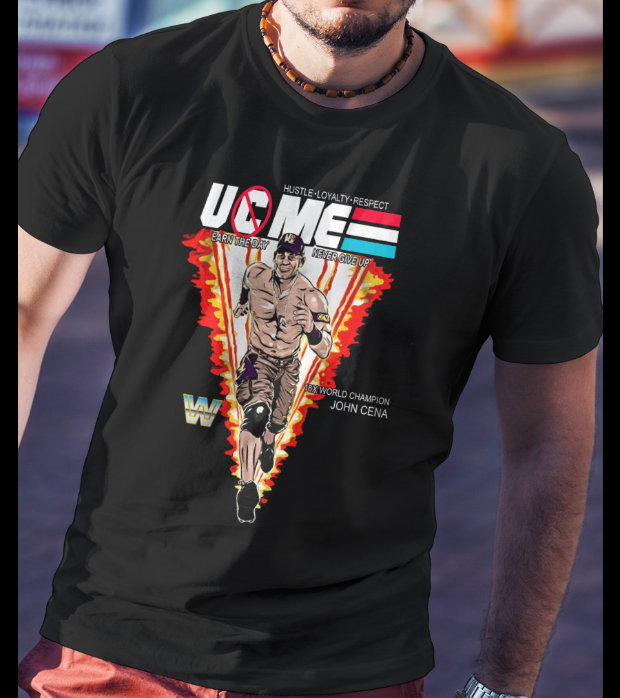 Hustle Loyalty Respect Uc Me Earn The Day Never Give Up 16X World Champion John Cena T-Shirt