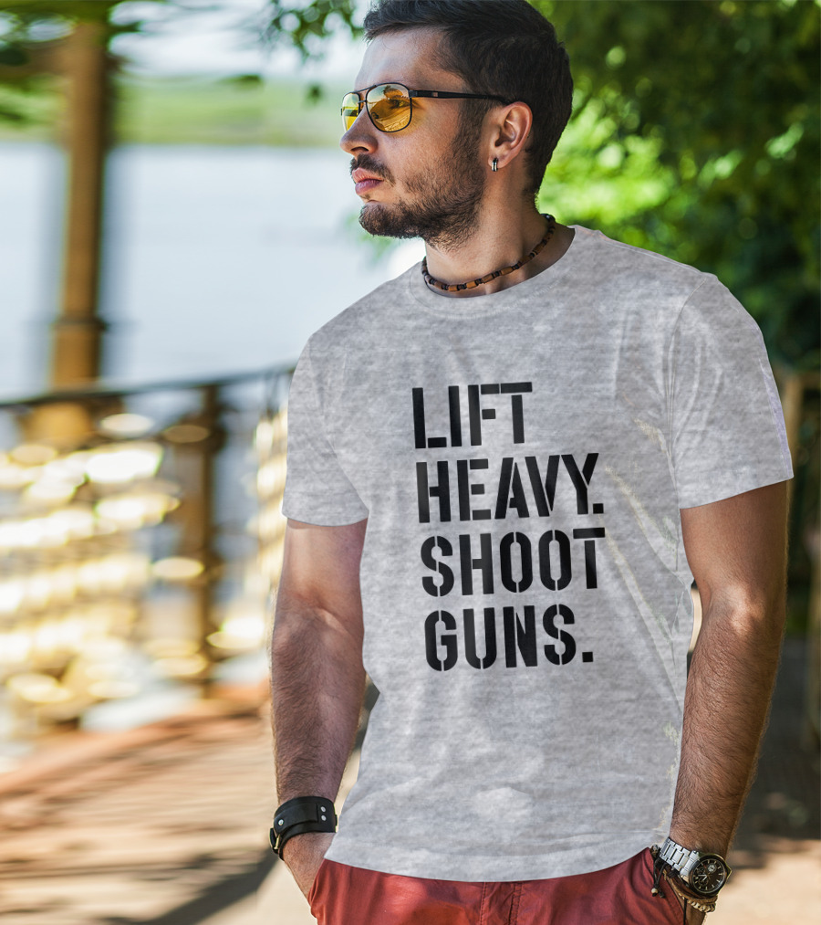 Lift Heavy Shoot Guns Fitness And Firearms Enthusiast T-Shirt