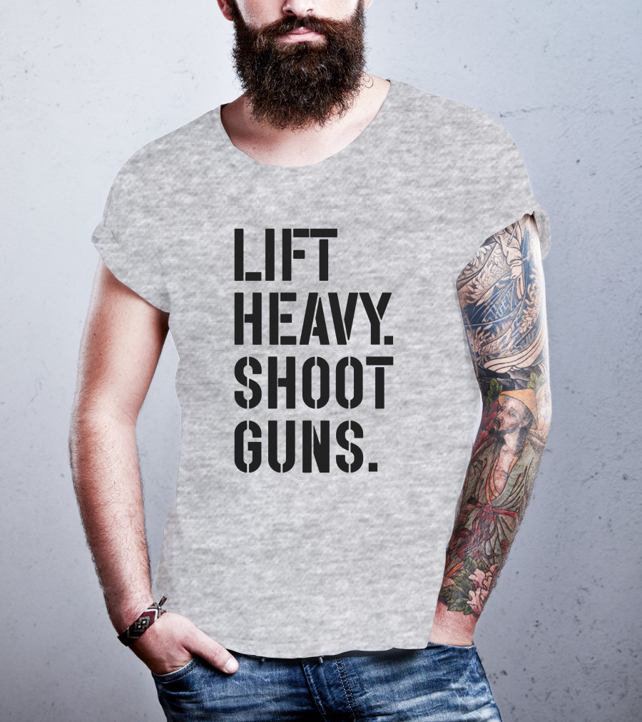 Lift Heavy Shoot Guns Fitness And Firearms Enthusiast T-Shirt