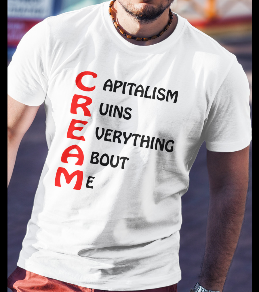 Capitalism Ruins Everything About Me CREAM T-Shirt