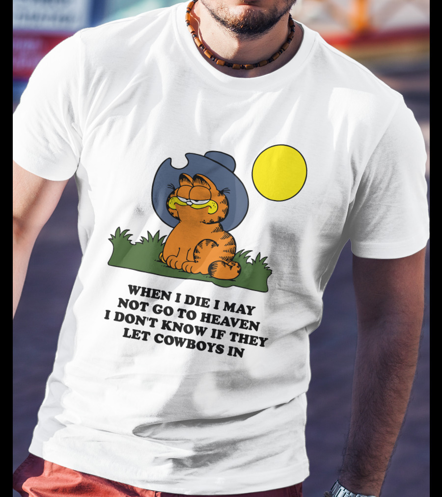 When I Die I May Not Go To Heaven I Don't Know If They Let Cowboys In Garfield Cowboy Hat Sun T-Shirt