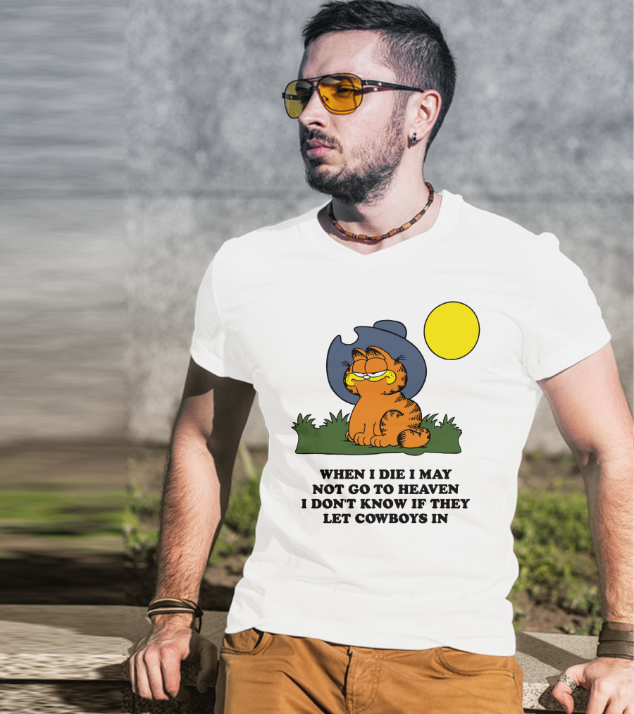 When I Die I May Not Go To Heaven I Don't Know If They Let Cowboys In Garfield Cowboy Hat Sun T-Shirt