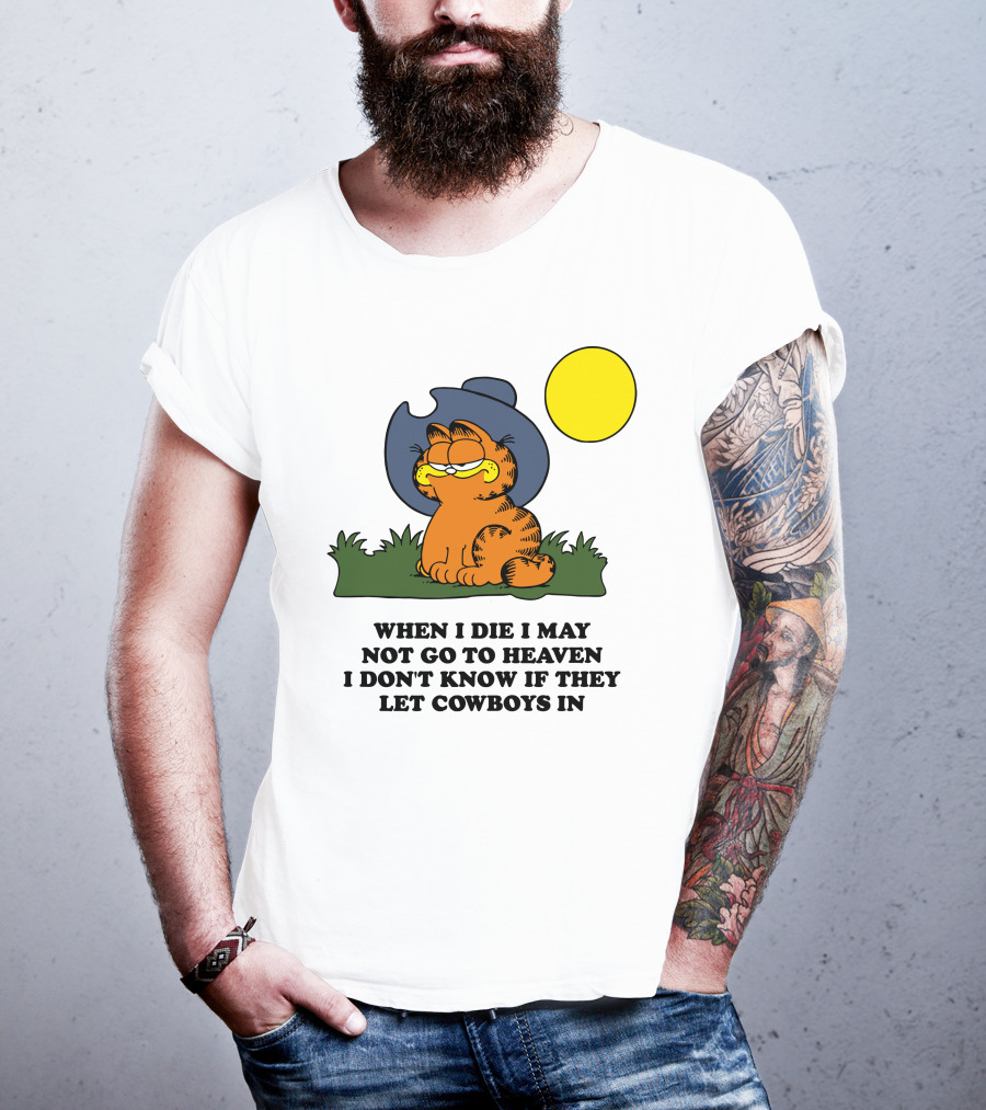 When I Die I May Not Go To Heaven I Don't Know If They Let Cowboys In Garfield Cowboy Hat Sun T-Shirt