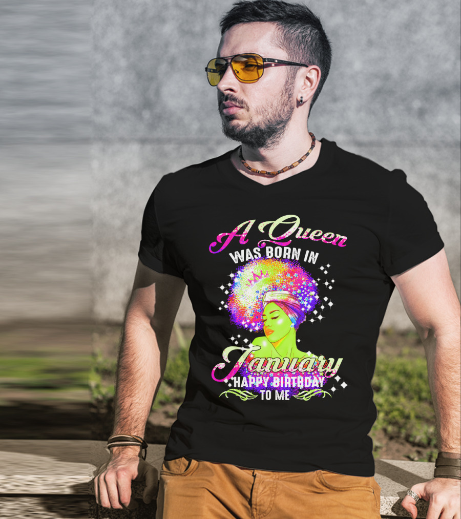 A Queen Was Born In January Happy Birthday To Me T-Shirt