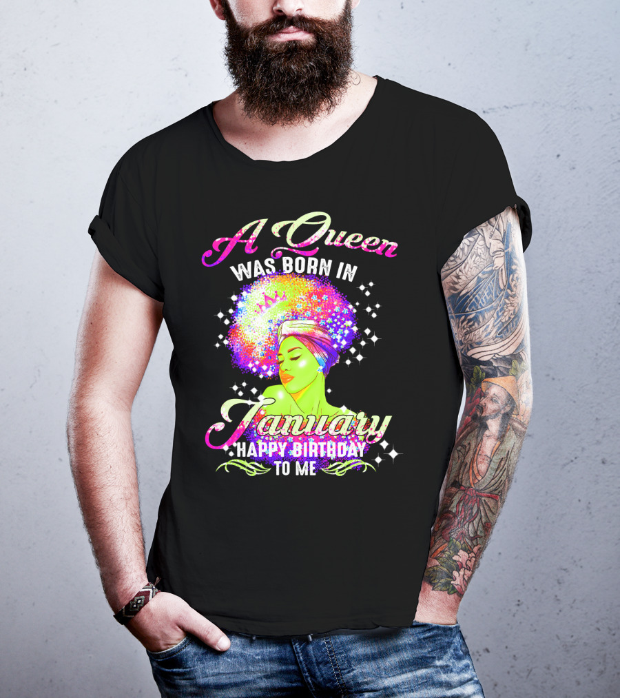 A Queen Was Born In January Happy Birthday To Me T-Shirt