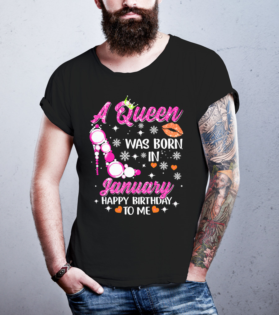 A Queen Was Born In January Happy Birthday To Me With Crown And High Heel T-Shirt