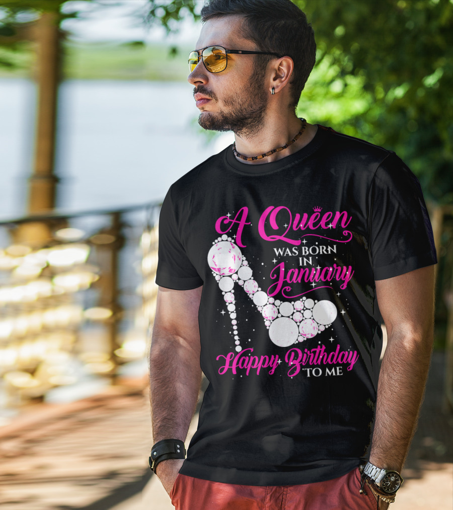 A Queen Was Born In January Happy Birthday To Me High Heel Sparkle T-Shirt
