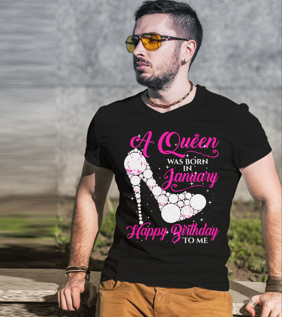 A Queen Was Born In January Happy Birthday To Me High Heel Sparkle T-Shirt