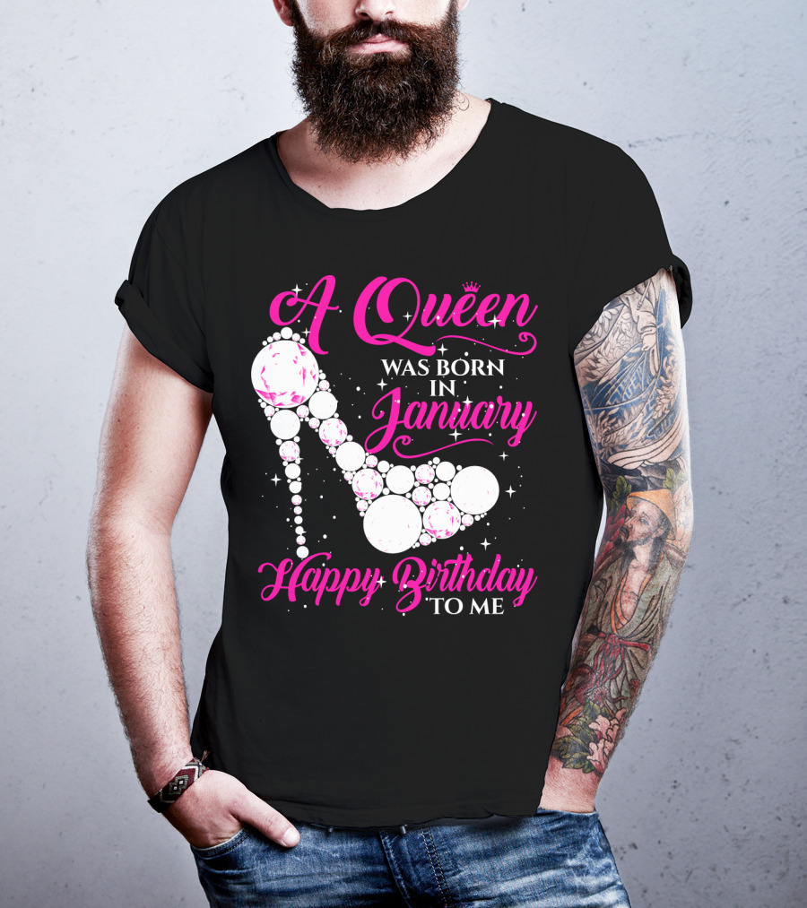 A Queen Was Born In January Happy Birthday To Me High Heel Sparkle T-Shirt