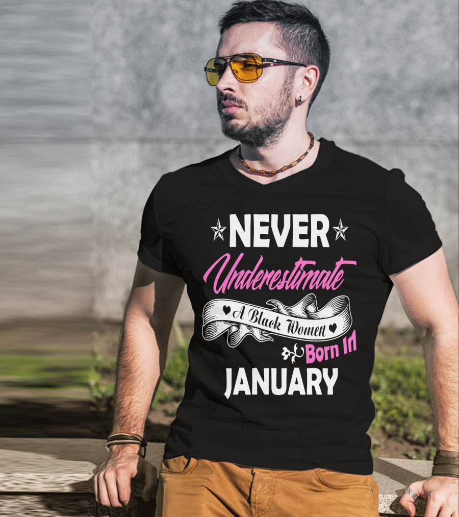 Never Underestimate A Black Women Born IN January T-Shirt